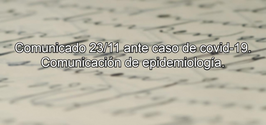 Comunicado 23/11 ante caso positivo covid-19 con indicaciones de epidemiología
